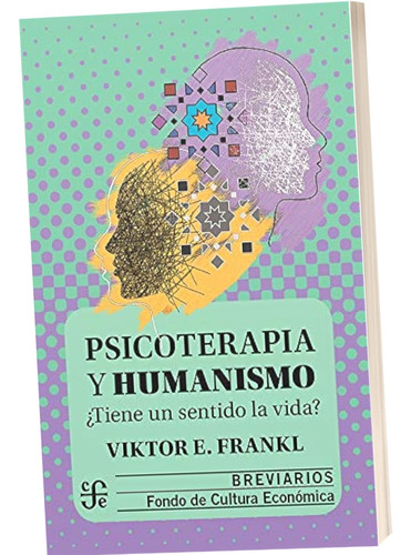 Psicoterapia Y Humanismo Tiene Sentido La Vida Viktor Frankl