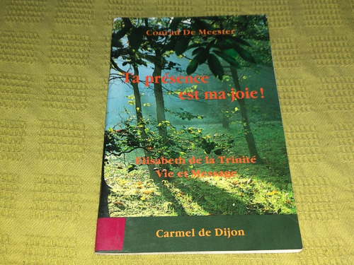 Ta Présence Est Ma Joie!- Conrad De Meester- Carmel De Dijon (Usado)