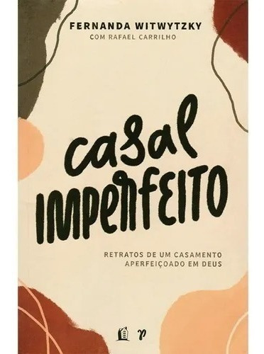 Casal Imperfeito, de Fernanda Witwitzky. Editora Thomas Nelson, capa mole em português, 2022