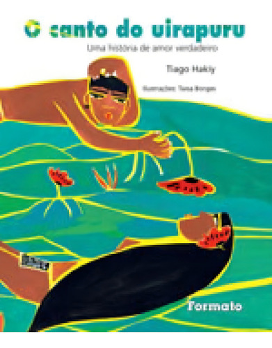 O Canto Do Uirapuru: Uma História De Amor Verdadeiro, De Hakiy, Tiago. Editora Formato, Capa Mole, Edição 1ª Edição 2015 Em Português