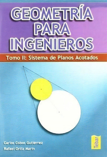 Geometria Para Ingenieros ( Tomo Ii ) De Carlo, De Carlos Cobos Gutierrez. Editorial Tebar En Español