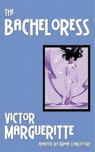 The Bacheloress, De Victor Margueritte. Editorial Hollywood Comics, Tapa Blanda En Inglés