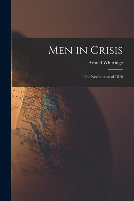 Libro Men In Crisis: The Revolutions Of 1848 - Whitridge,...