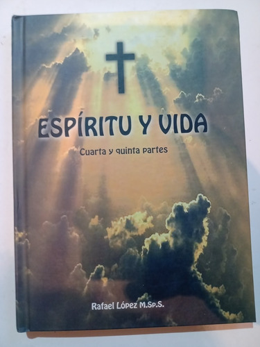 Espíritu Y Vida Cuarta Y Quinta Partes Rafael López Católico