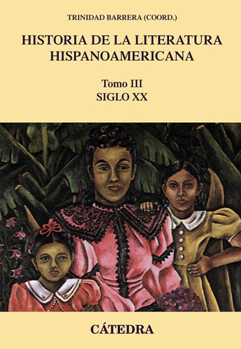 Historia De La Literatura Hispanoamericana, Iii: Siglo Xx (c