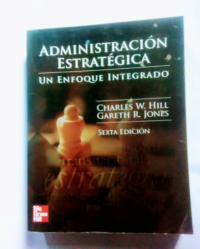 Administración Estratégica. Charles W. Hill & Gareth R Jones