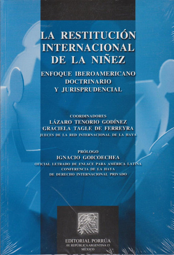 La restitución internacional de la niñez: No, de Tenorio Godínez, Lázaro., vol. 1. Editorial Porrua, tapa pasta blanda, edición 1 en español, 2011