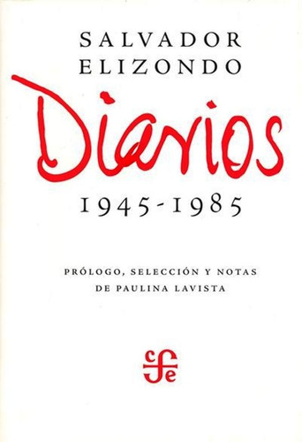 Diarios 1945 -1985 De Salvador Elizondo Alcalde