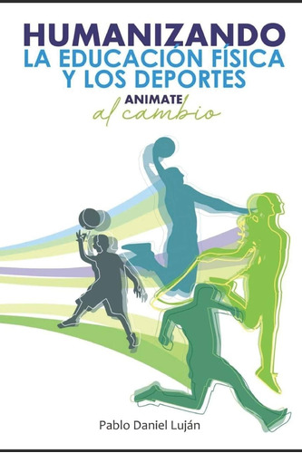 Libro: Humaninzando La Educación Física Y Los Deportes: Anim