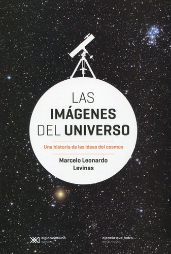 Imagenes Del Universo, Las. Una Historia De Las Ideas Del Co