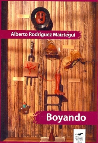 Boyando, De Alberto Rodríguez Maiztegui. Editorial Caballo Negro, Edición 1 En Español, 2012
