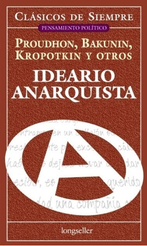 Libro Ideario Anarquista - Proudhon / Bakunin / Kropotkin