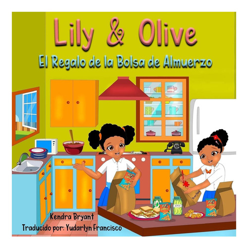 Libro: Lily & Olive: El Regalo De La Bolsa De Almuerzo (span