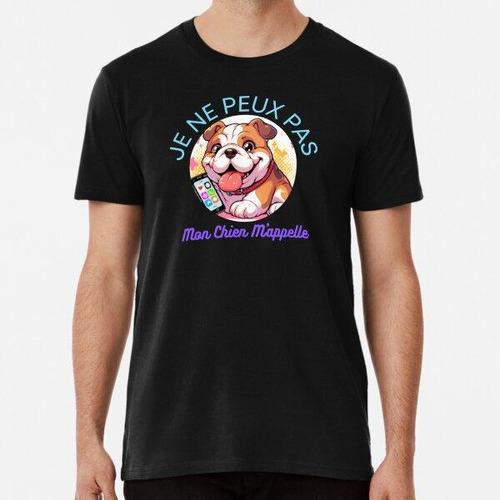 Remera No Puedo Mi Perro Me Llama _bulldog Algodon Premium