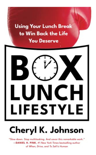 Box Lunch Lifestyle: Using Your Lunch Break To Win Back The 