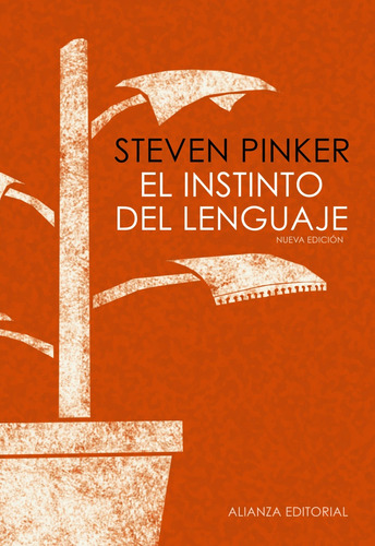 El instinto del lenguaje: Cómo la mente construye el lenguaje, de Pinker, Steven. Editorial Alianza, tapa blanda en español, 2012
