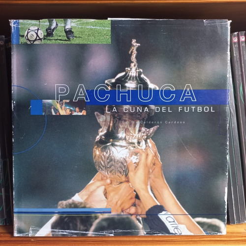 Libro Pachuca La Cuna Del Fútbol