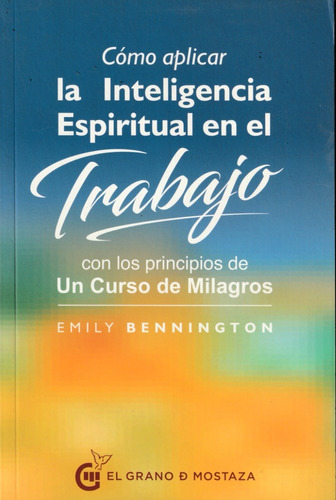 La Inteligencia Espiritual En El Trabajo. Emily Bennington