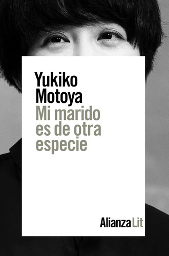 Mi marido es de otra especie, de Motoya, Yukiko. Serie Alianza Literaturas Editorial Alianza, tapa blanda en español, 2019