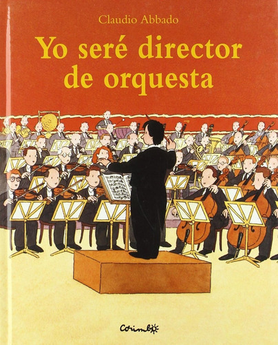 Yo Sere Director De Orquesta, De Abbado C.. Editorial Corimbo, Tapa Dura En Español, 2007