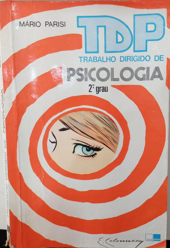 Livro Trabalho Dirigido De Psicologia 2º Grau - Mario Parisi [1979]