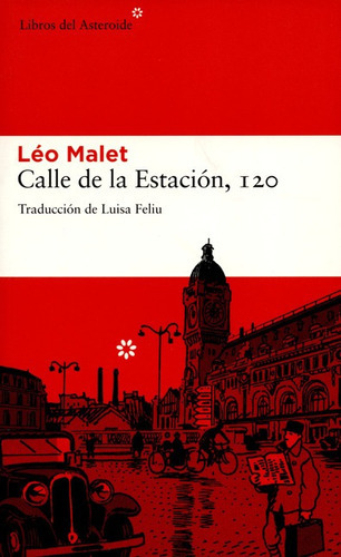 Calle De La Estacion 120, De Léo Malet. Editorial Libros Del Asteroide, Tapa Blanda, Edición 3 En Español, 2011