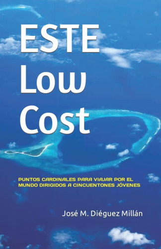 Libro: Este Low Cost: Puntos Cardinales Para Viajar Por El M