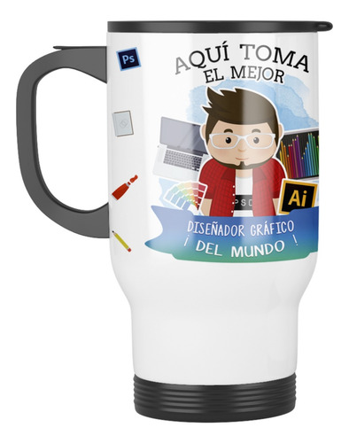 Taza Mug Termica Aqui Toma El Mejor Diseñador Grafico