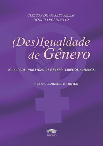 (des)igualdade De Gênero: (des)igualdade De Gênero, De Mello, Cleyson De Moraes. Editora Processo, Capa Mole, Edição 1 Em Português, 2023