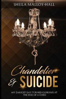 Libro Chandelier & Suicide : My Darkest Day Turned Glorio...