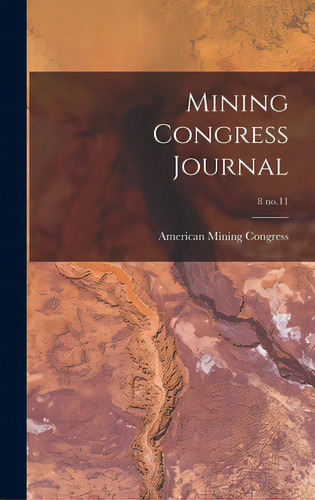Mining Congress Journal; 8 No.11, De American Mining Gress. Editorial Legare Street Pr, Tapa Dura En Inglés