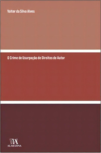 O Crime De Usurpação De Direitos De Autor, De Alves Silva. Editora Almedina Em Português