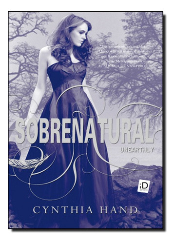 Sobrenatural (unearthly), De Cynthia Hand. Editora Id Editora Em Português
