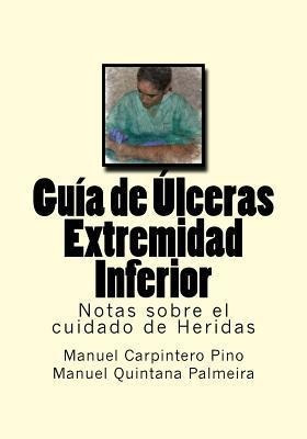 Guia De Ulceras Extremidad Inferior : Notas Sobre El Cuid...