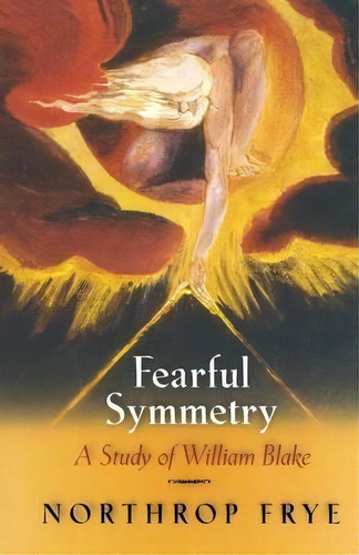 Fearful Symmetry : A Study Of William Blake, De Northrop Frye. Editorial Princeton University Press, Tapa Blanda En Inglés