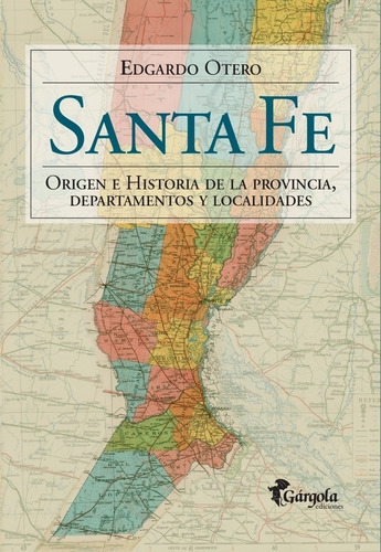 Santa Fe - Origen E Historia De La Provincia - Otero, De O 