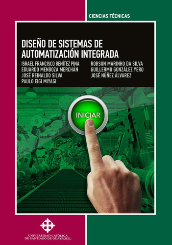 Diseño de sistemas de automatización integrada, de Robson Marinho Da Silvay otros. Editorial Universidad Católica de Santiago de Guayaquil, tapa blanda en español, 2022