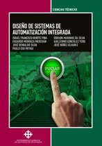 Comprar Diseño de sistemas de automatización integrada, de Robson Marinho Da Silvay otros. Editorial Universidad Católica de Santiago de Guayaquil, tapa blanda en español, 2022
