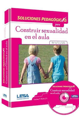 Soluciones Pedagogícas Para Construir Sexualidad Enel Aula