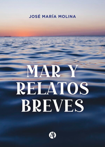 Mar Y Relatos Breves - José María Molina