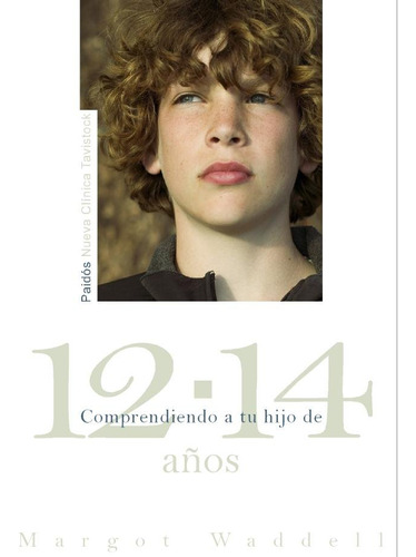 Comprendiendo A Tu Hijo 12-14 Años - Waddell,margot