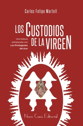 Los Custodios De La Virgen, De Felipe Martell, Carlos. Nova Casa Editorial, Tapa Blanda En Español