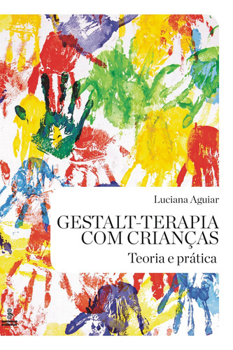 Gestalt-terapia com crianças, de Aguiar, Luciana de Medeiros. Editora Summus Editorial Ltda., capa mole em português, 2014