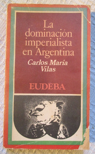 Carlos María Vilas - La Dominación Imperialista En Argentina