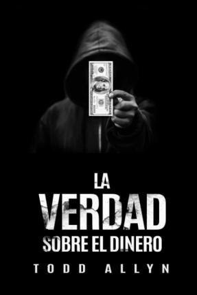 Libro La Verdad Sobre Dinero - Todd Allyn