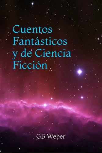 Imagen 1 de 9 de Cuentos Fantásticos Y De Ciencia Ficción - Mi Libro En Pdf