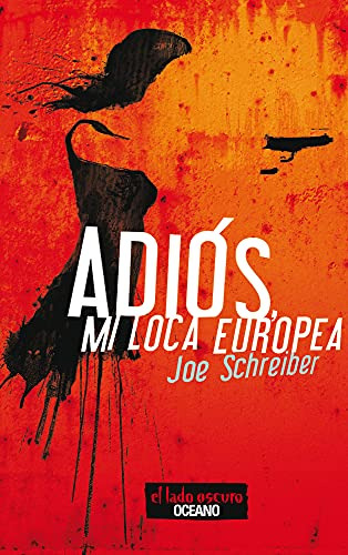 Libro Adios Mi Loca Europea De Joe Schreiber Grupo Oceano