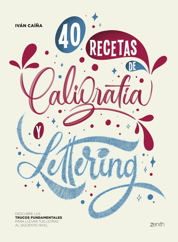 40 Recetas De Caligrafía Y Lettering - Caíña, Iván