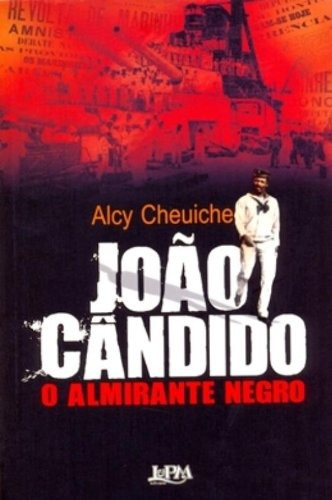 João cândido, o almirante negro, de Cheuiche, Alcy. Editora Publibooks Livros e Papeis Ltda., capa mole em português, 2010