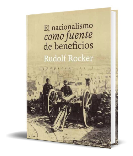 El Nacionalismo Como Fuente De Beneficios, De Rudolf Rocker. Editorial Pepitas De Calabaza, Tapa Blanda En Español, 2020